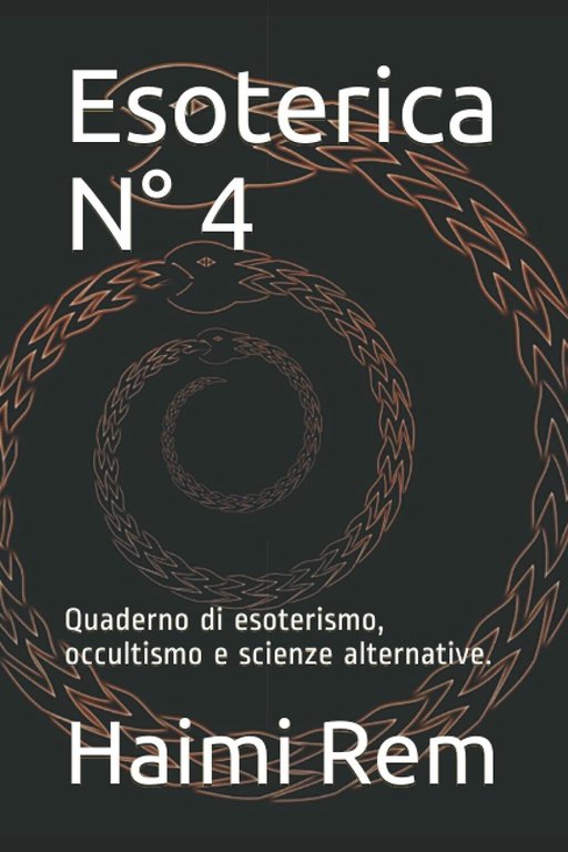Esoterica N° 4: Quaderno di esoterismo, occultismo e scienze alternative. …