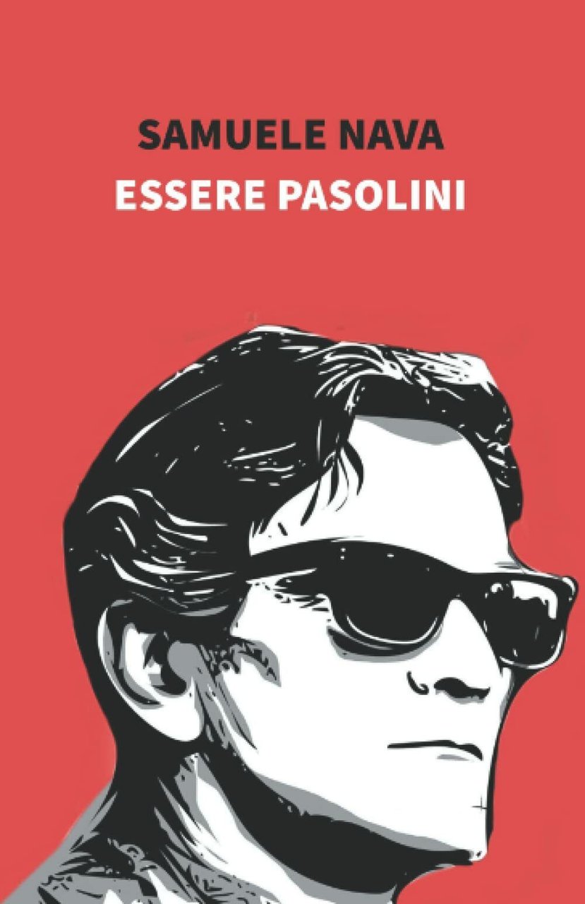 Essere Pasolini di Samuele Nava, 2021, Indipendently Published