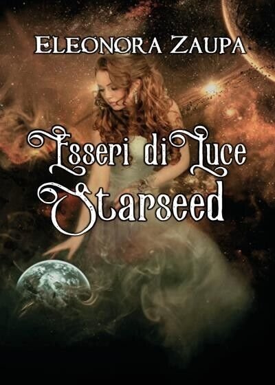 Esseri di Luce - Starseed di Eleonora Zaupa, 2022, Youcanprint