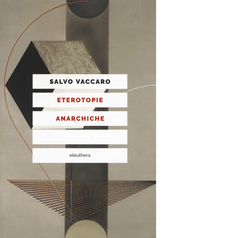 Eterotopie anarchiche di Vaccaro Salvo - Elèuthera, 2020
