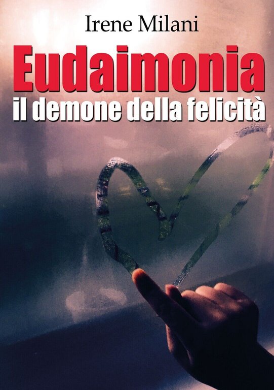 Eudaimonia di Irene Milani, 2020, Youcanprint