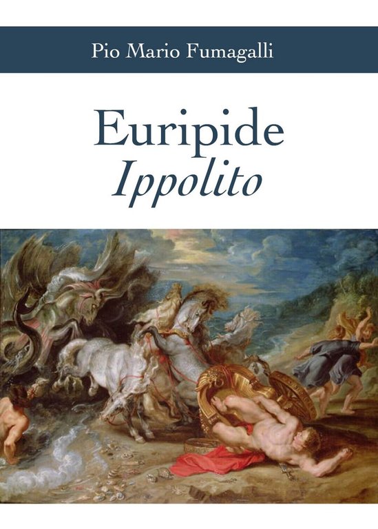 Euripide Ippolito, di Euripide, P. M. Fumagalli, 2019, Youcanprint