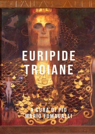 Euripide Troiane di Pio Mario Fumagalli, 2022, Youcanprint