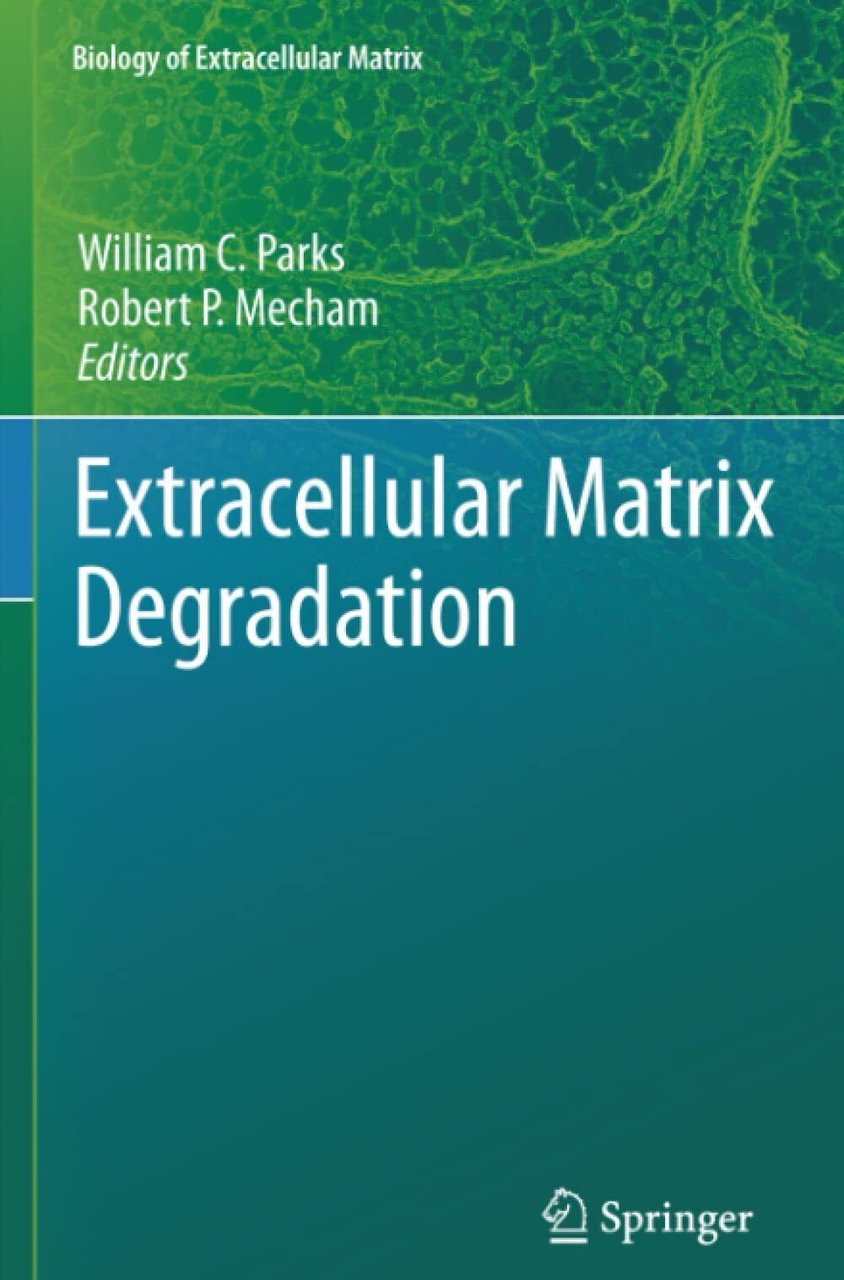 Extracellular Matrix Degradation - William C. Parks - Springer, 2013