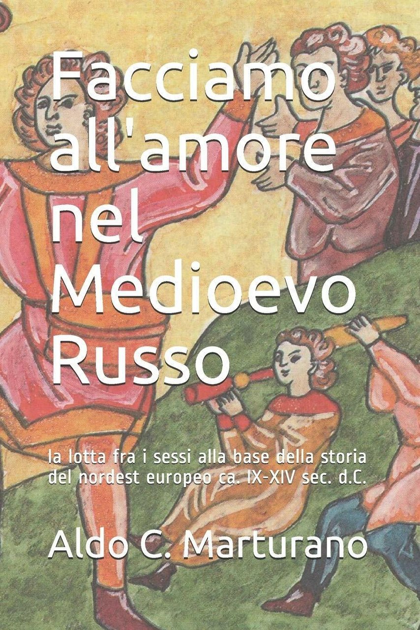 Facciamo all?amore nel Medioevo Russo la lotta fra i sessi …