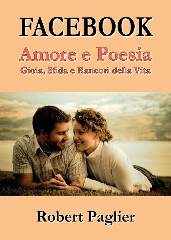Facebook. Amore e poesia di Robert Paglier, 2017, Youcanprint