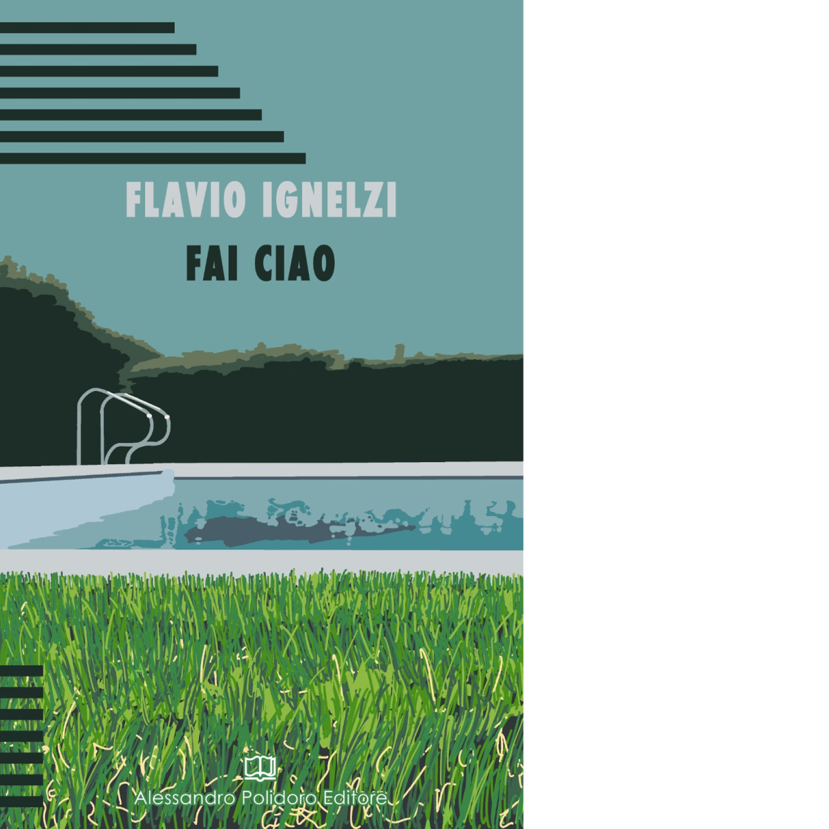 Fai ciao di Flavio Ignelzi, 2021, Alessandro Polidoro Editore | Immagine principale