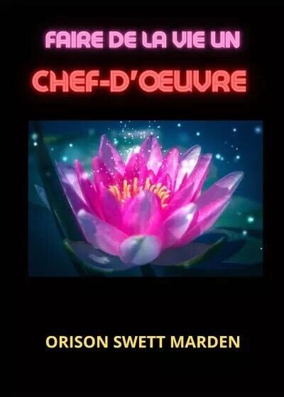 Faire de la vie un chef-d?uvre di Orison Swett Marden, … | Immagine principale