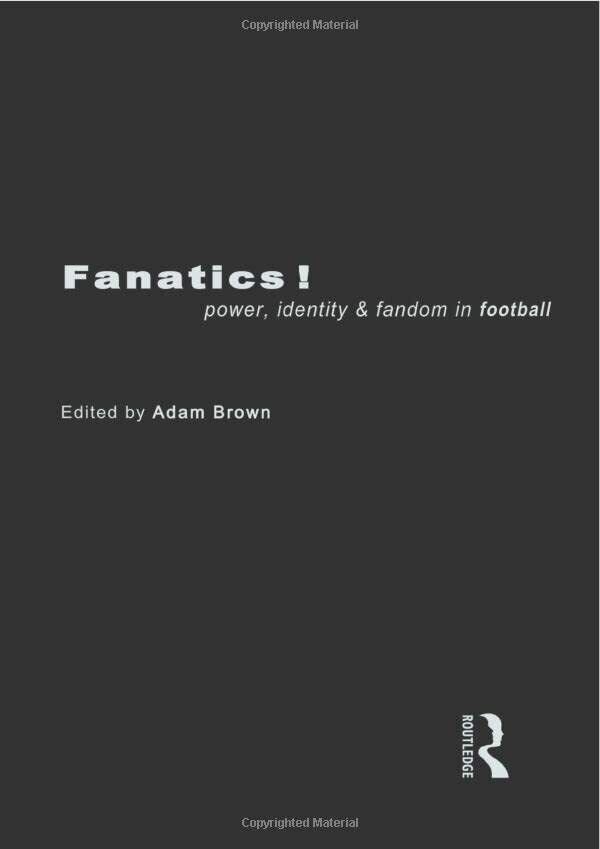 Fanatics - Adam Brown - Routledge, 1998