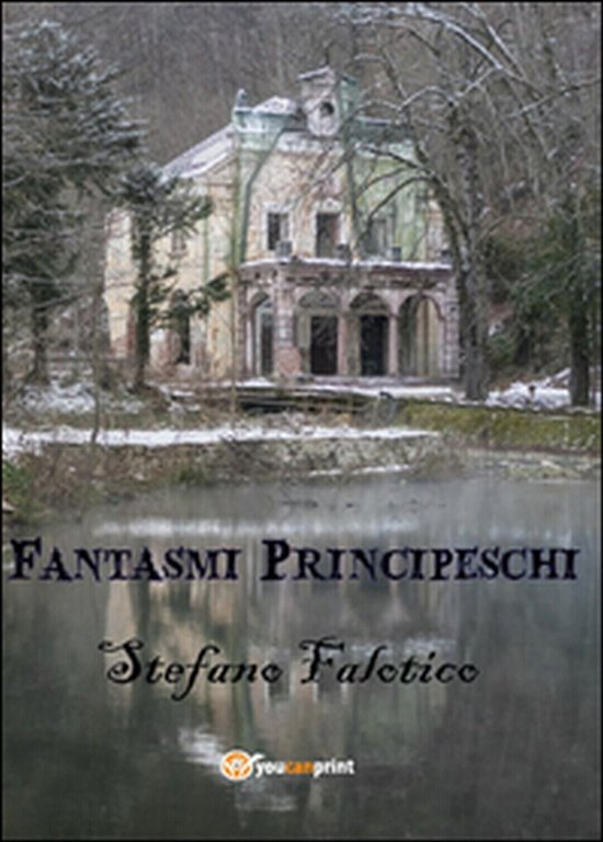 Fantasmi principeschi di Stefano Falotico, 2015, Youcanprint