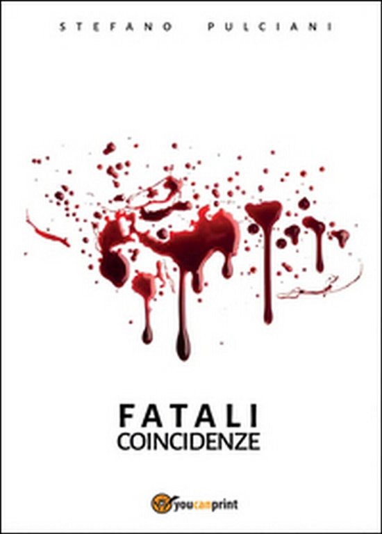 Fatali coincidenze di Stefano Pulciani, 2015, Youcanprint