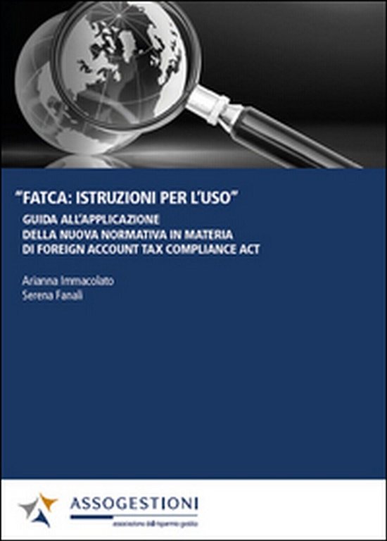 FATCA: istruzioni per l?uso. Guida all?applicazione della nuova normativa