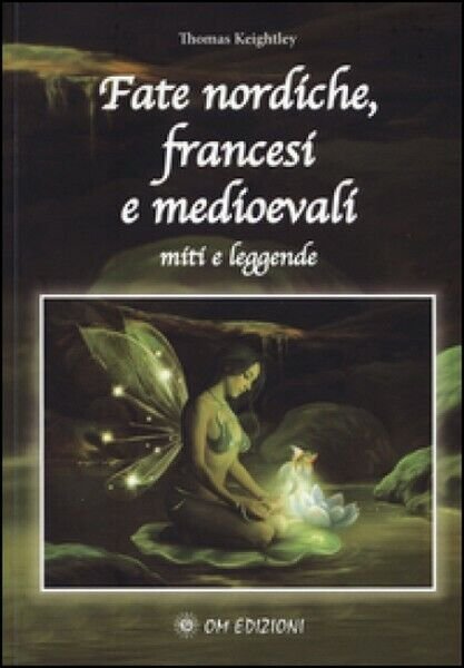 Fate nordiche, francesi e medioevali Miti e leggende (Om Edizioni …