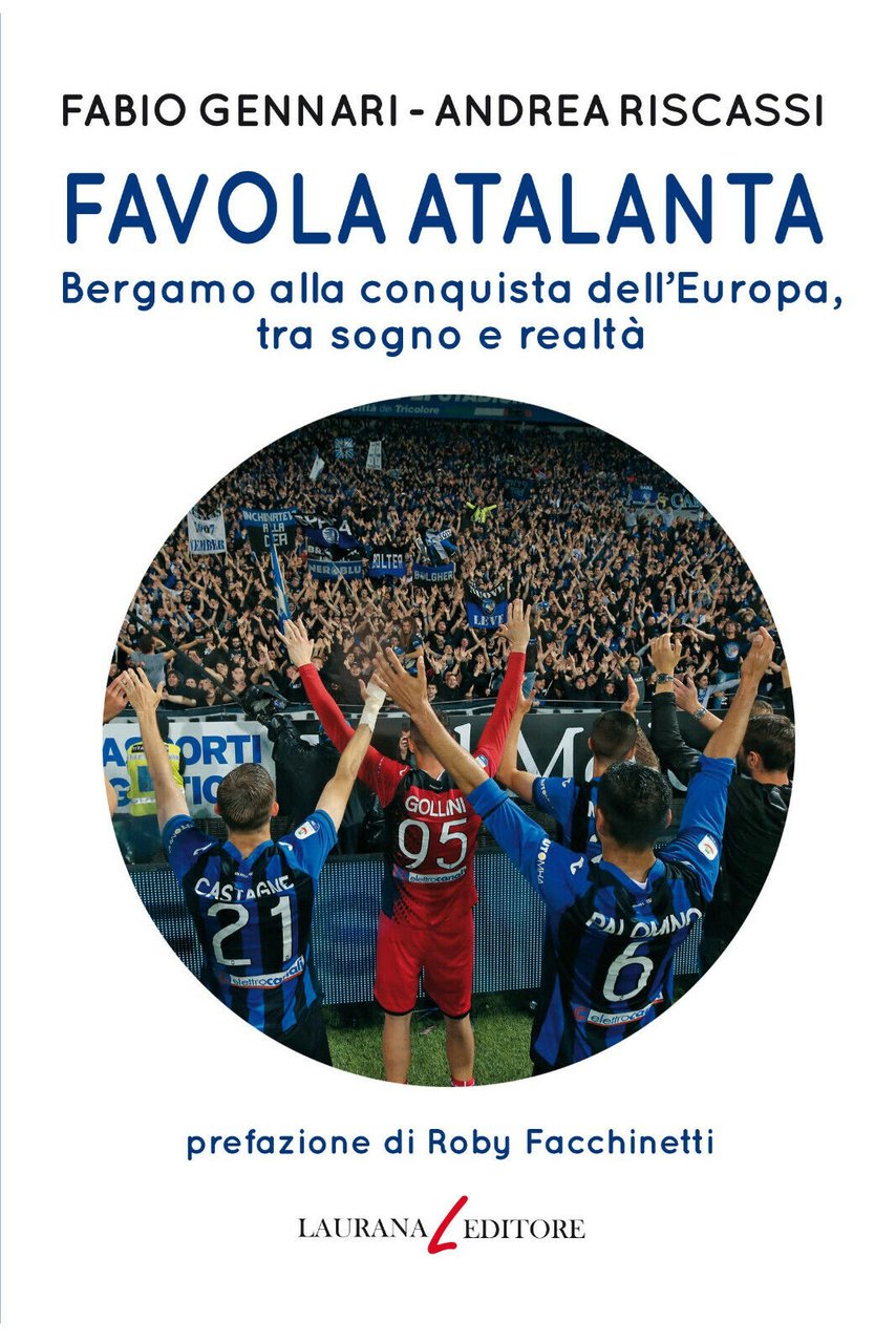 Favola Atalanta. Bergamo alla conquista dell'Europa, tra sogno e realtà …