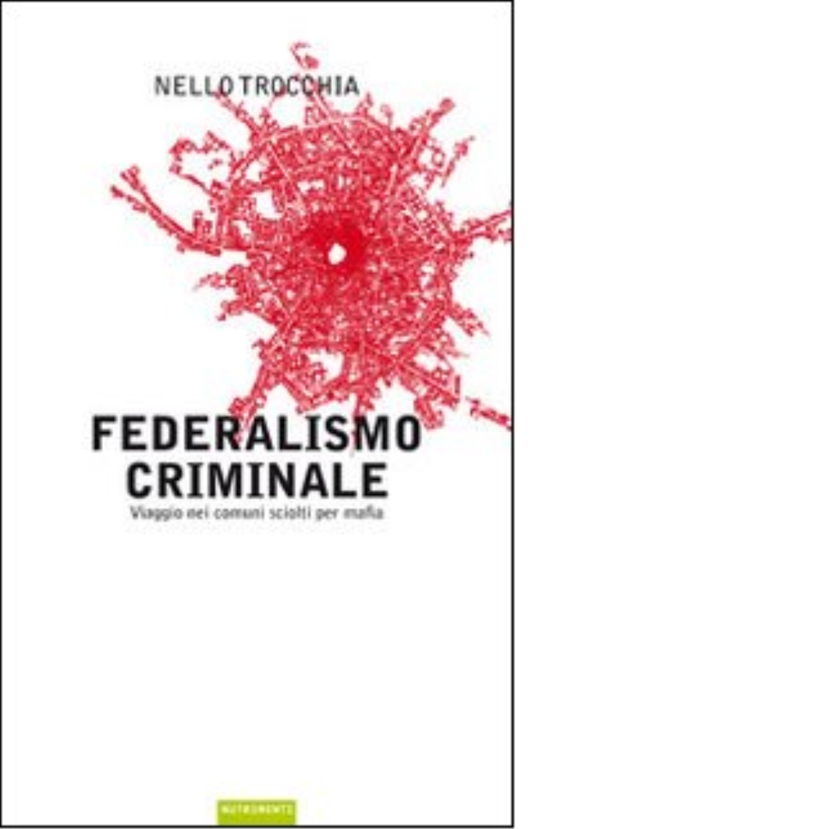 Federalismo criminale di Nello Trocchia - Nutrimenti, 2009