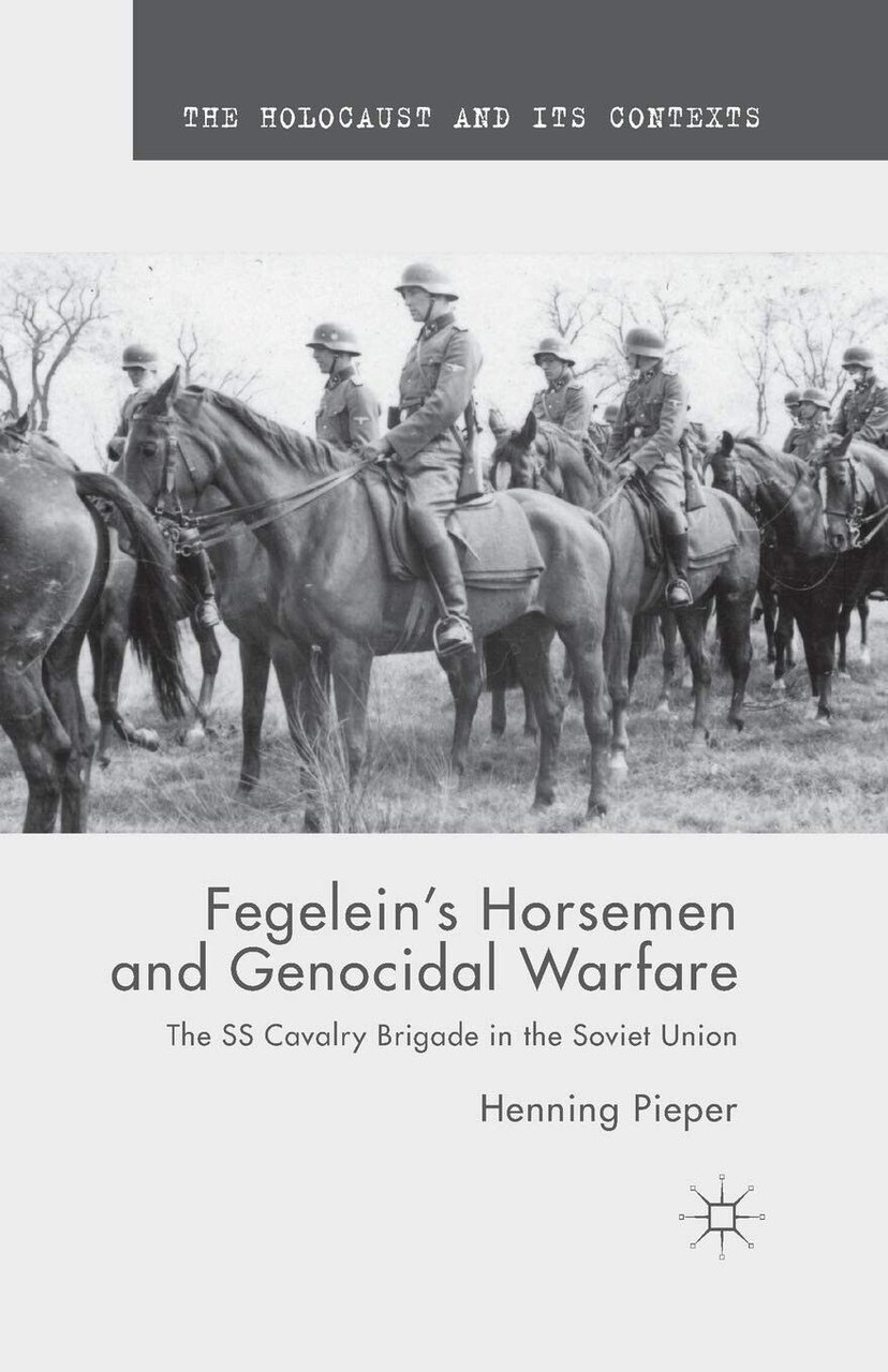 Fegelein s Horsemen and Genocidal Warfare - H. Pieper - …