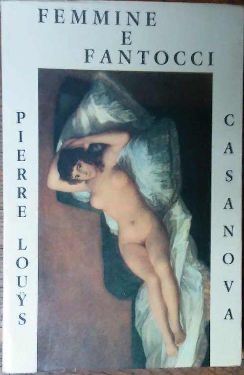 Femmine e fantocci - Pierre Louys,Casanova - Editori Associati Roma,1969 … | Immagine Gallery 2