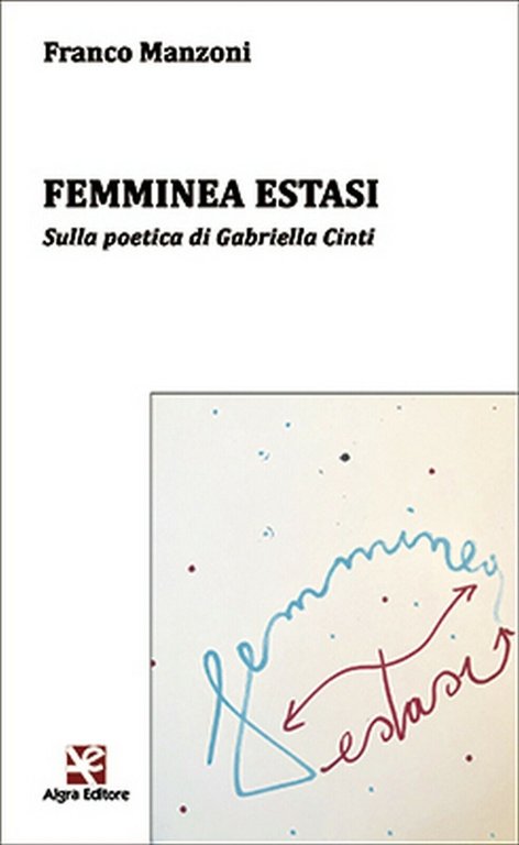 Femminea estasi di Franco Manzoni, Algra Editore
