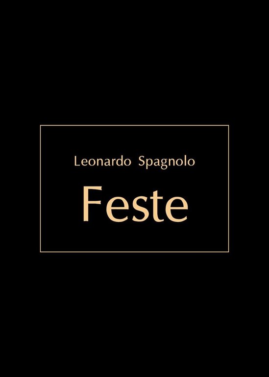 Feste di Leonardo Spagnolo, 2016, Youcanprint