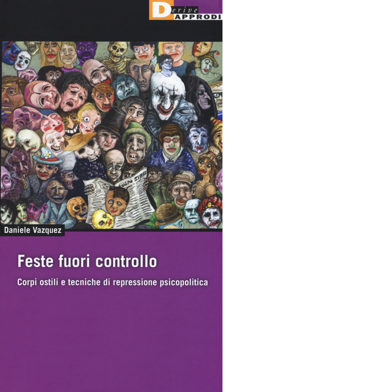 Feste fuori controllo - Daniele Vazquez - DeriveApprodi editore, 2019