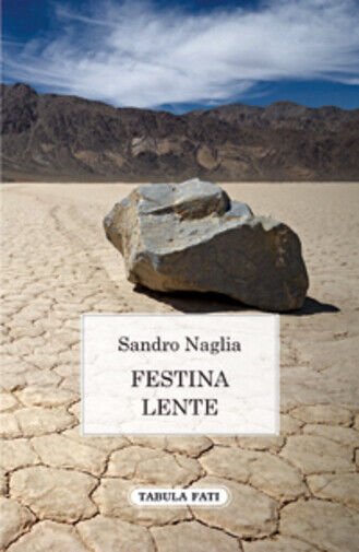 Festina lente di Sandro Naglia, 2011, Tabula Fati