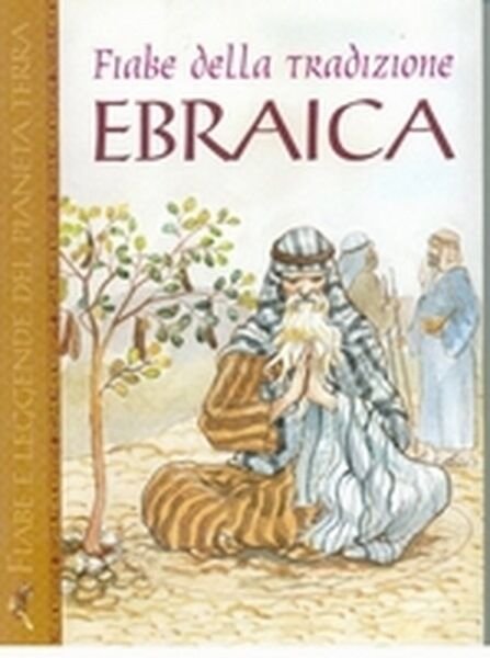 Fiabe della tradizione ebraica Fiabe e Leggende del Pianeta Terra …