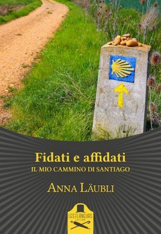 Fidati e affidati (il mio cammino di Santiago) di Anna …