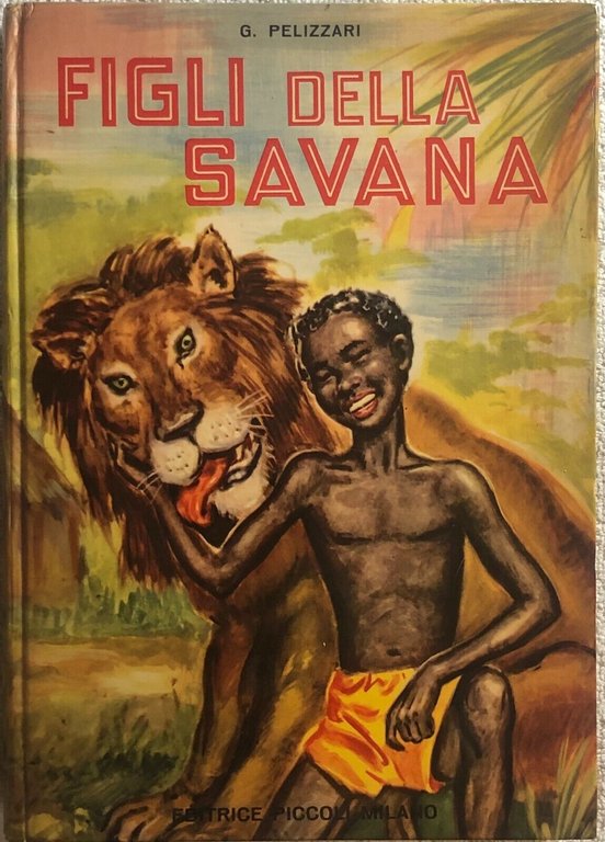 Figli della savana di G. Pelizzari, 1956, Editrice Piccoli Milano