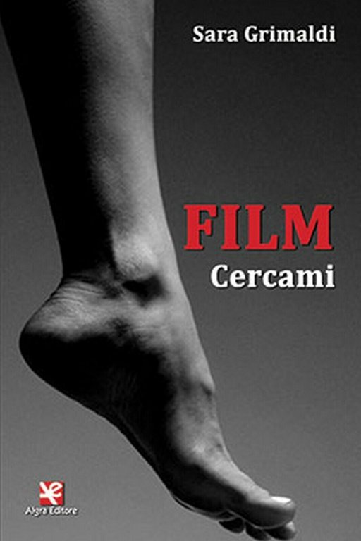 Film. Cercami di Sara Grimaldi, Algra Editore