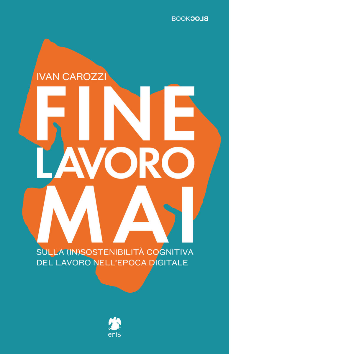 Fine lavoro mai. Sulla (in)sostenibilità del lavoro nell'epoca digitale - …