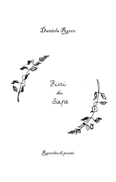 Fiori di siepe di Daniela Rocco, 2019, Youcanprint