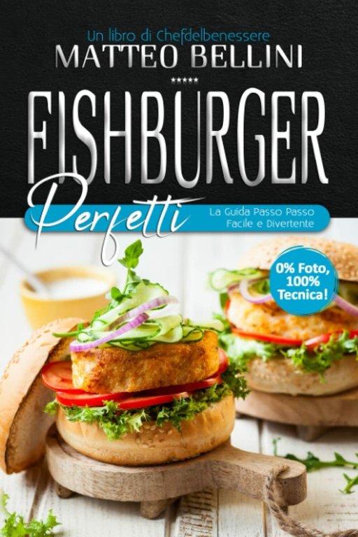 Fishburger perfetti: La guida passo passo facile e divertente di Matteo Bellini,