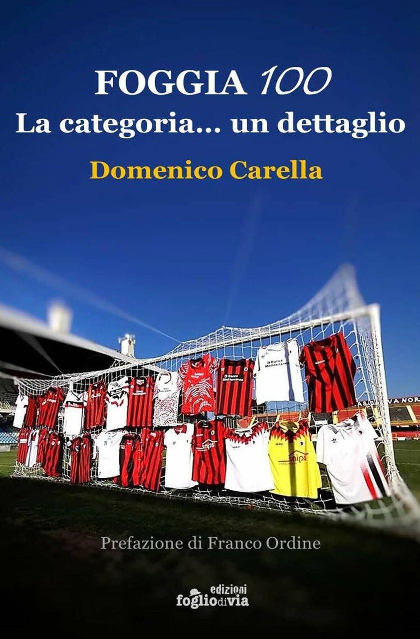 Foggia 100. La categoria. un dettaglio - Domenico Carella - …