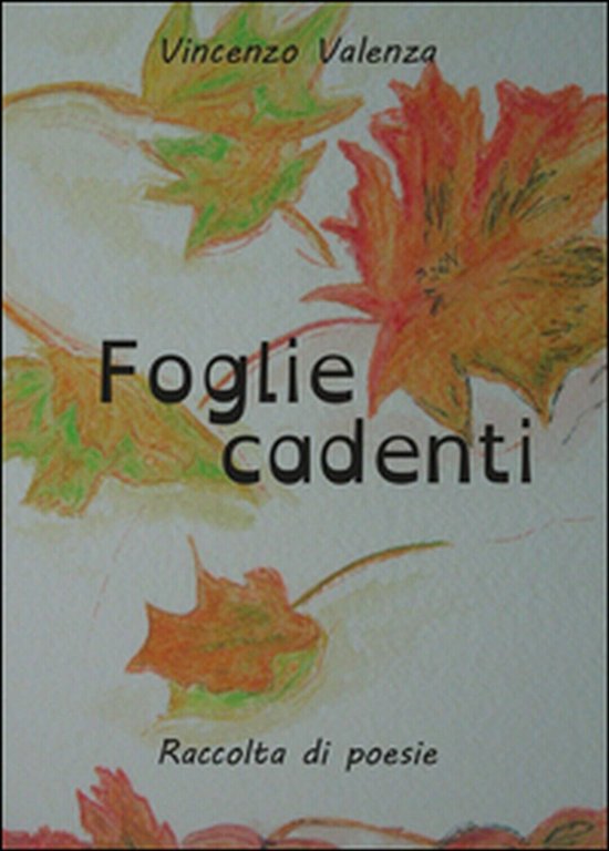 Foglie cadenti di Vincenzo Valenza, 2016, Youcanprint