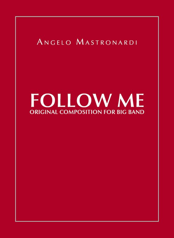 Follow me. Original composition for Big Band di Angelo Mastronardi, …