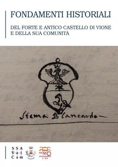 Fondamenti historiali del forte e antico castello di Vione e …