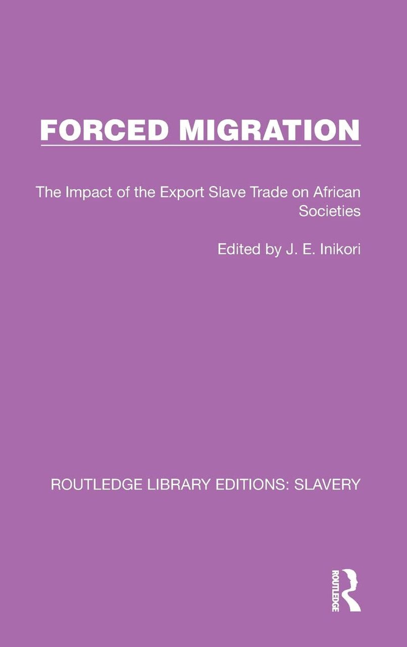 Forced Migration - J.E. Inikori - Routledge, 2022