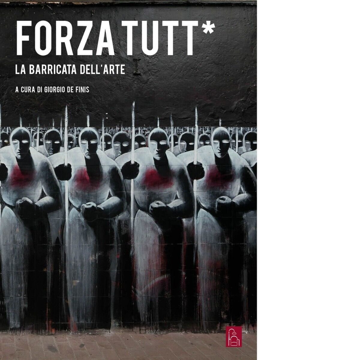 Forza tutt*. La barricata dell?arte di G. De Finis, 2015, … | Immagine principale