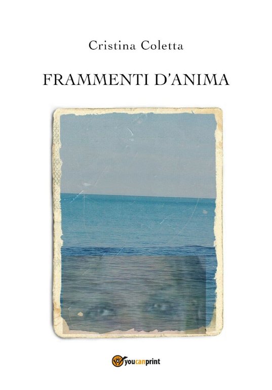 Frammenti d?anima di Cristina Coletta, 2019, Youcanprint