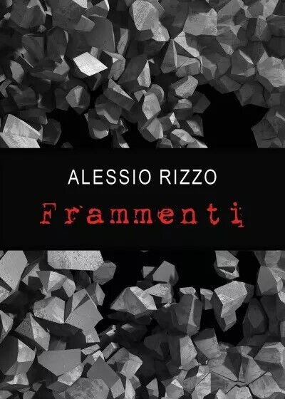 Frammenti di Alessio Rizzo, 2023, Youcanprint