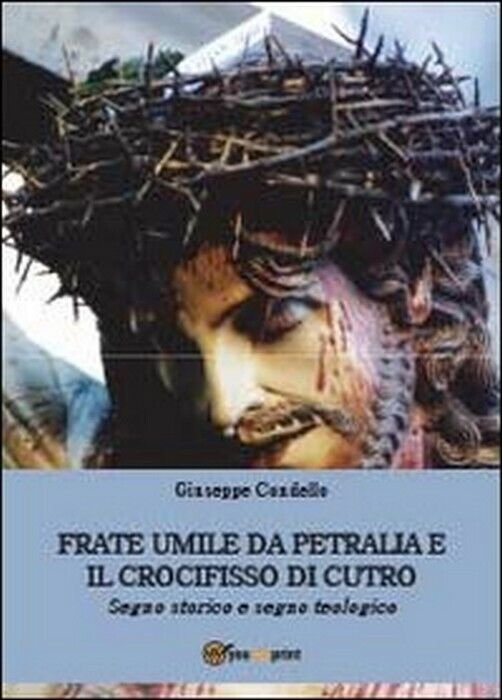 Frate Umile da Petralia e il crocifisso di Cutro - …
