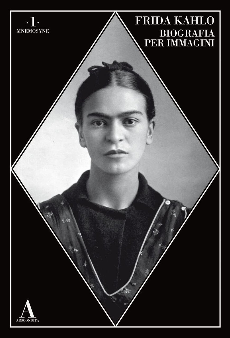 Frida Kahlo. Biografia per immagini - AA.VV. - Abscondita, 2023