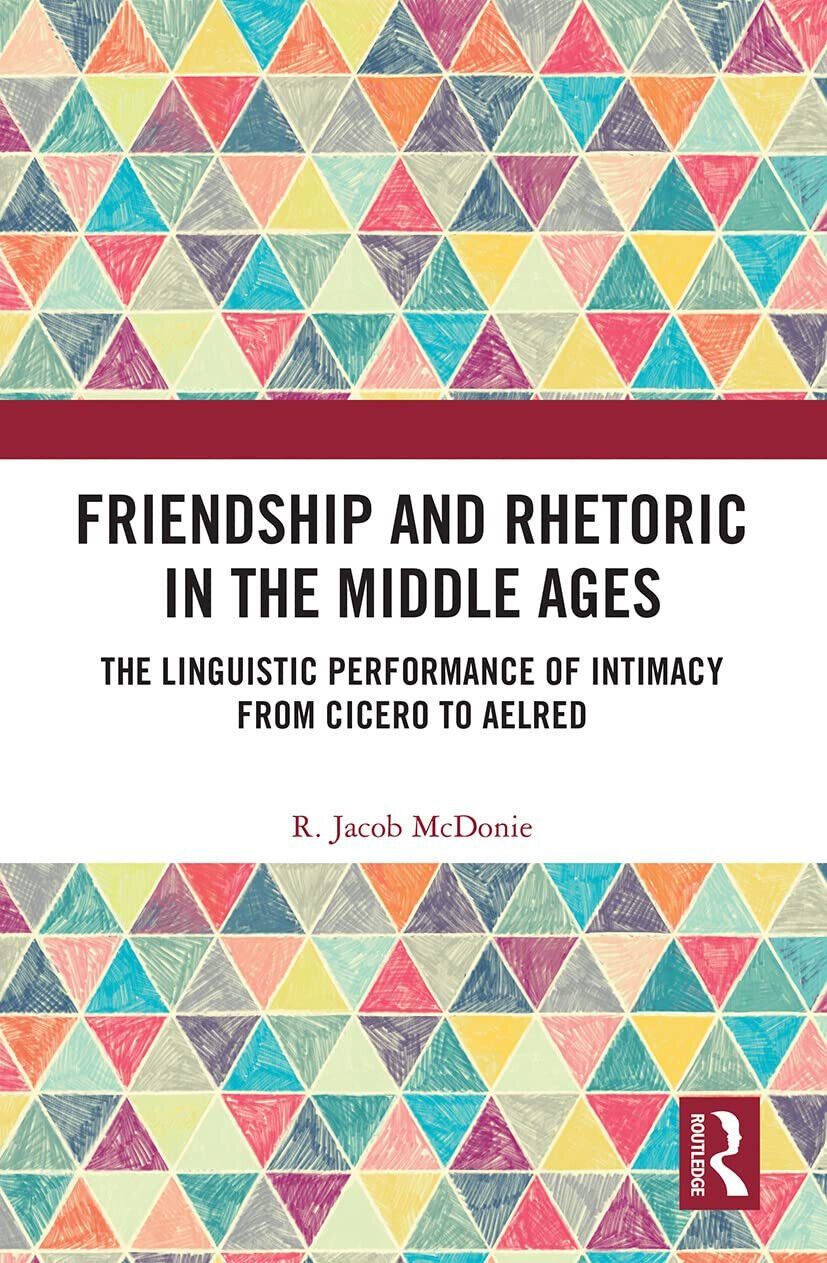 Friendship And Rhetoric In The Middle Ages - R. Jacob …