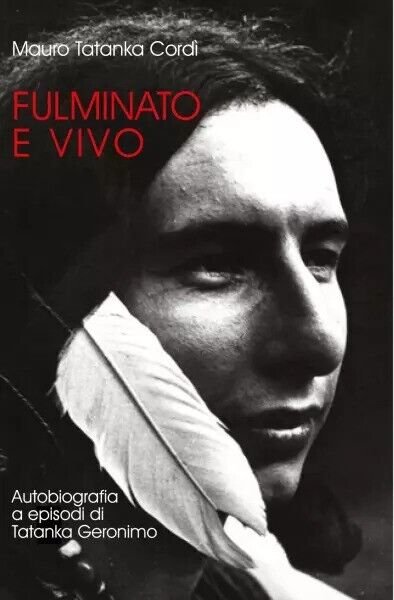 Fulminato e vivo di Mauro Tatanka Cordì, 2023, Youcanprint