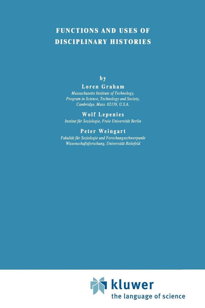 Functions and Uses of Disciplinary Histories - Loren Graham - …