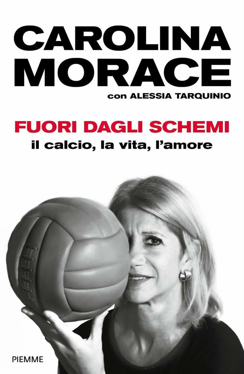 Fuori dagli schemi. Il calcio, la vita l'amore - Carolina …