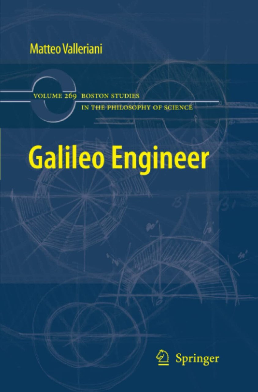 Galileo Engineer - Matteo Valleriani - Springer, 2012