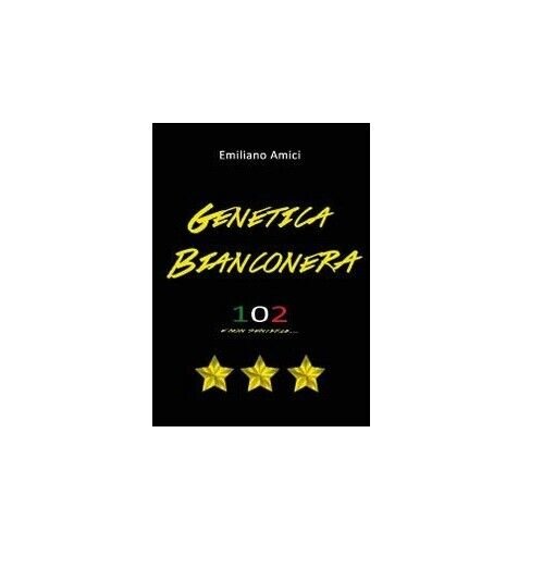 Genetica bianconera - Emiliano Amici, 2014, Youcanprint