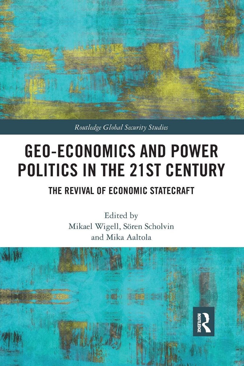 Geo-economics And Power Politics In The 21st Century - Mikael …