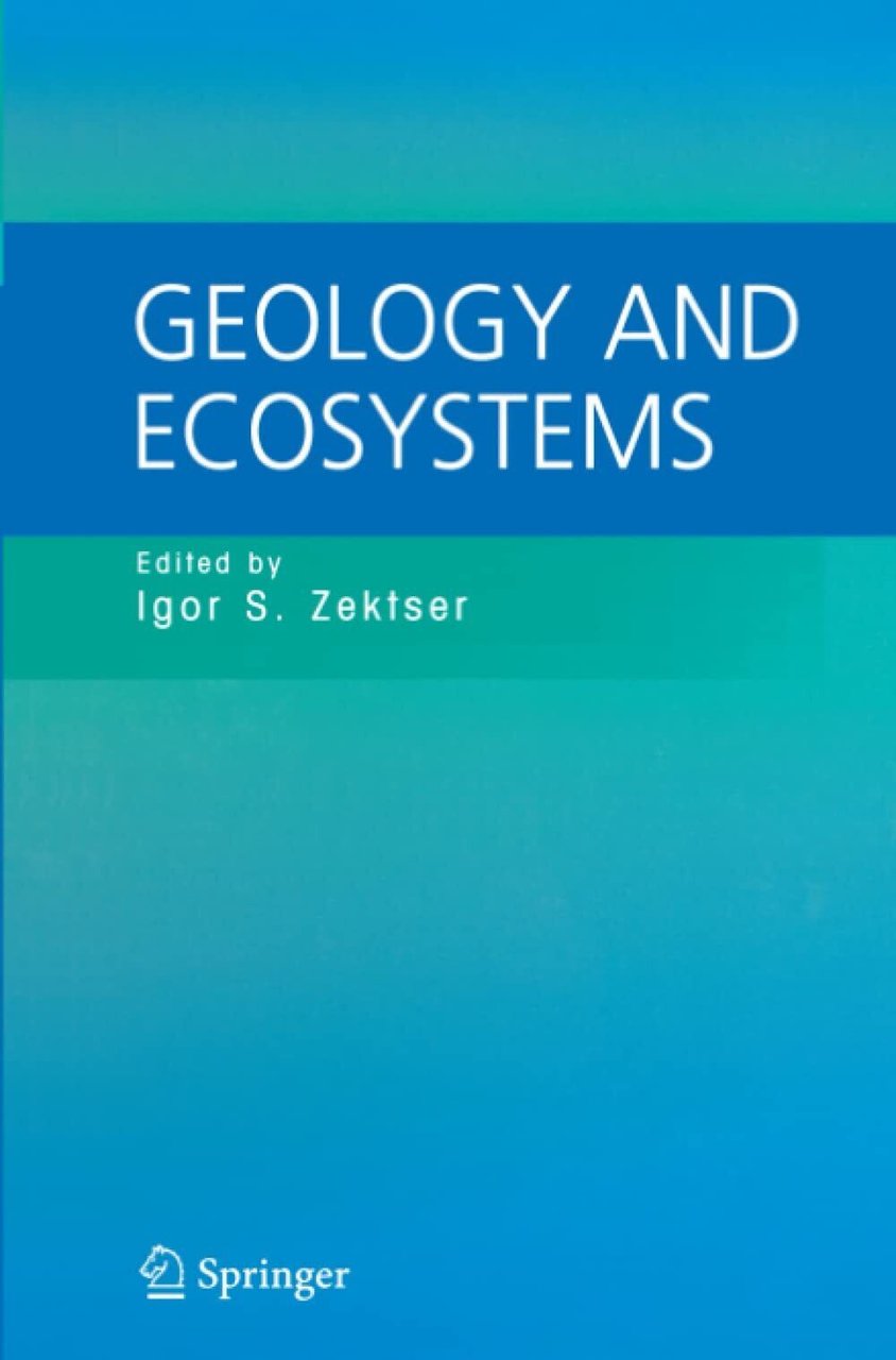 Geology and Ecosystems - Igor S. Zektser - Springer, 2010